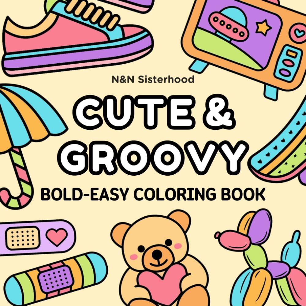 Cute & Groovy: Bold and Easy Coloring Book for Adults and Kids, Simple and Big Designs for Relaxation Featuring Lovely Things