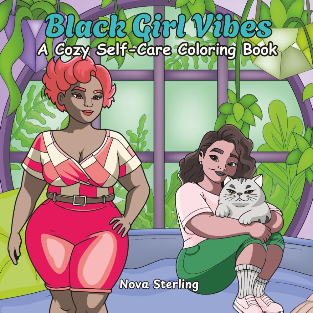 Black Girl Vibes: A Cozy Self-Care Coloring Book for African American Women and Teens