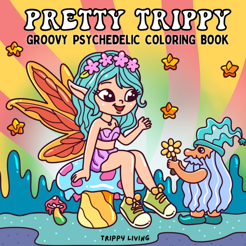 Pretty Trippy: Groovy Psychedelic Coloring Book - A Retro Trip to Stress Relief, Relaxation, and Creativity, for Adults and Teens