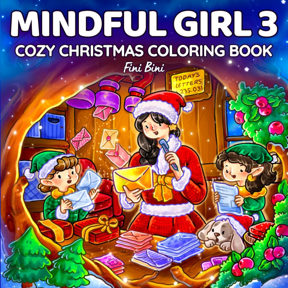 Mindful Girl 3: Cozy Christmas Coloring Book for Adults & Teens Featuring 40 Magical Holiday & Winter Moments with Santa Claus and Cute Little Elves (Hygge & Simple Joys)