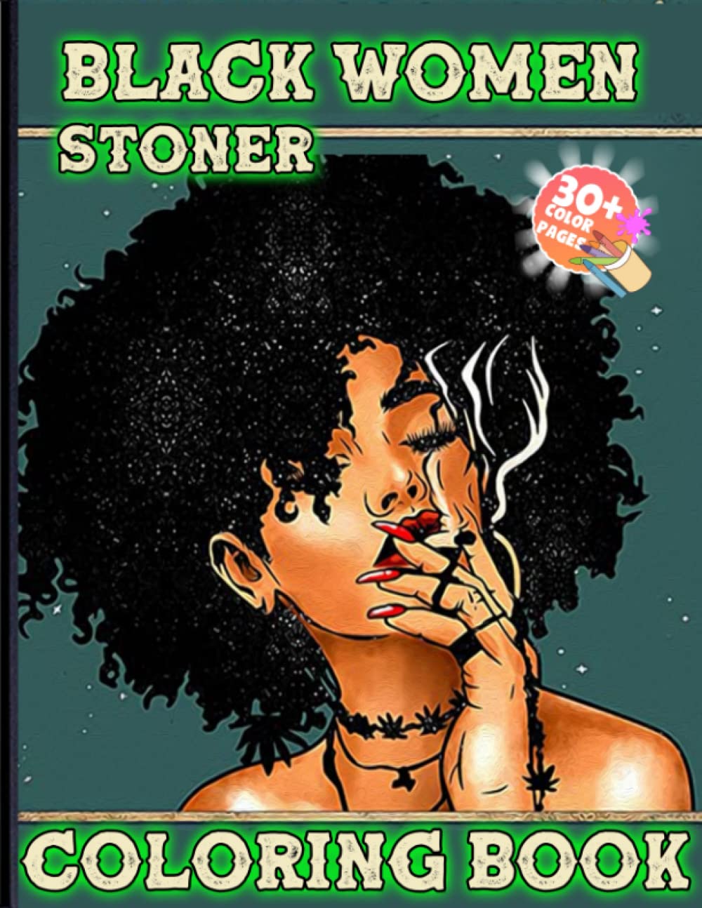 Black Women Stoner Coloring Book For Adults: Great Adult Weed Coloring Book With 30+ Psychedelic Trippy Colouring Pages, Black Girl Coloring Book For Adults Relaxation and Stress Relief