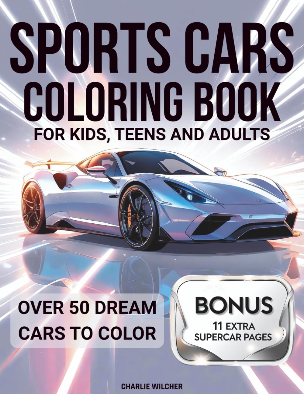Sports Cars Coloring Book: Masterpiece Collection of the World's Coolest Supercars - Engage in Relaxation & Creativity with 50+ Dream Rides for Kids, Teens, and Adults