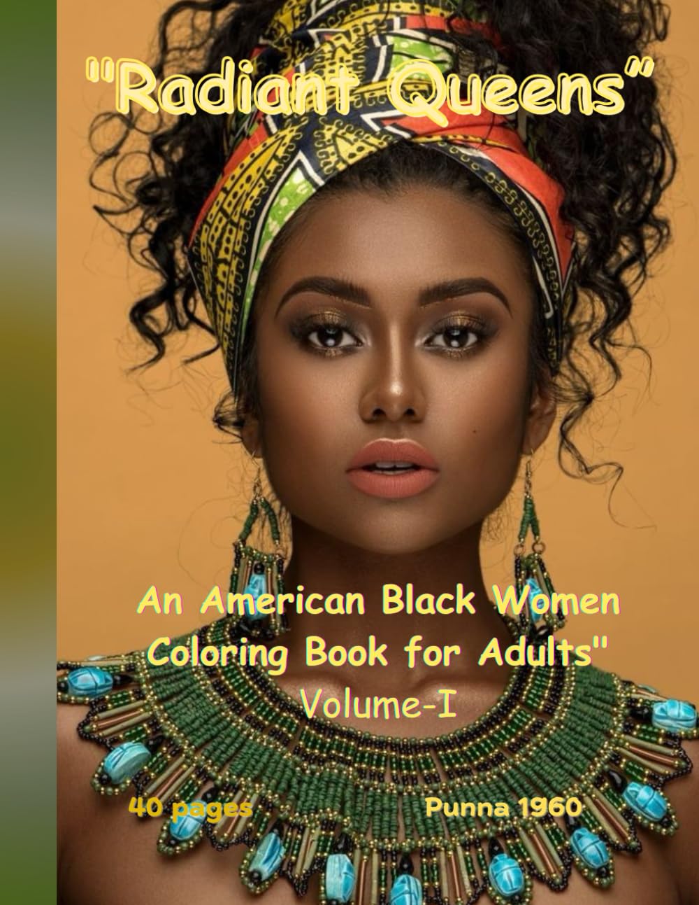 "Radiant Queens: A Mesmerizing American Black Women Adult Coloring Book Celebrating Beauty, Strength, and Cultural Empowerment": "Inspiring Artistic ... Black Women for Stress Relief and Relaxation"