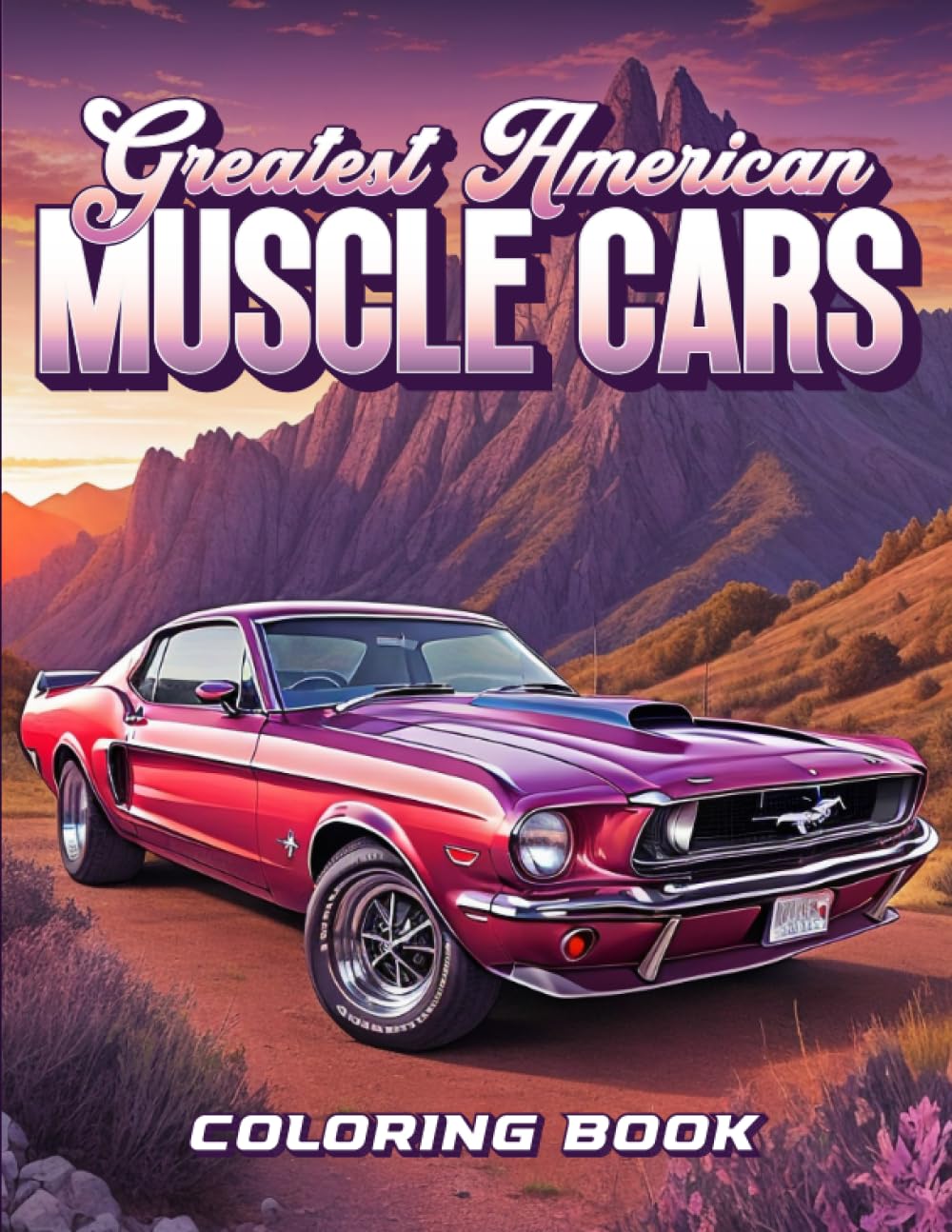 Greatest American Muscle Car Coloring Book: Muscle Car Coloring Book - Coloring Books for Adults Relaxation Muscle Cars (Car Lovers Coloring Books)