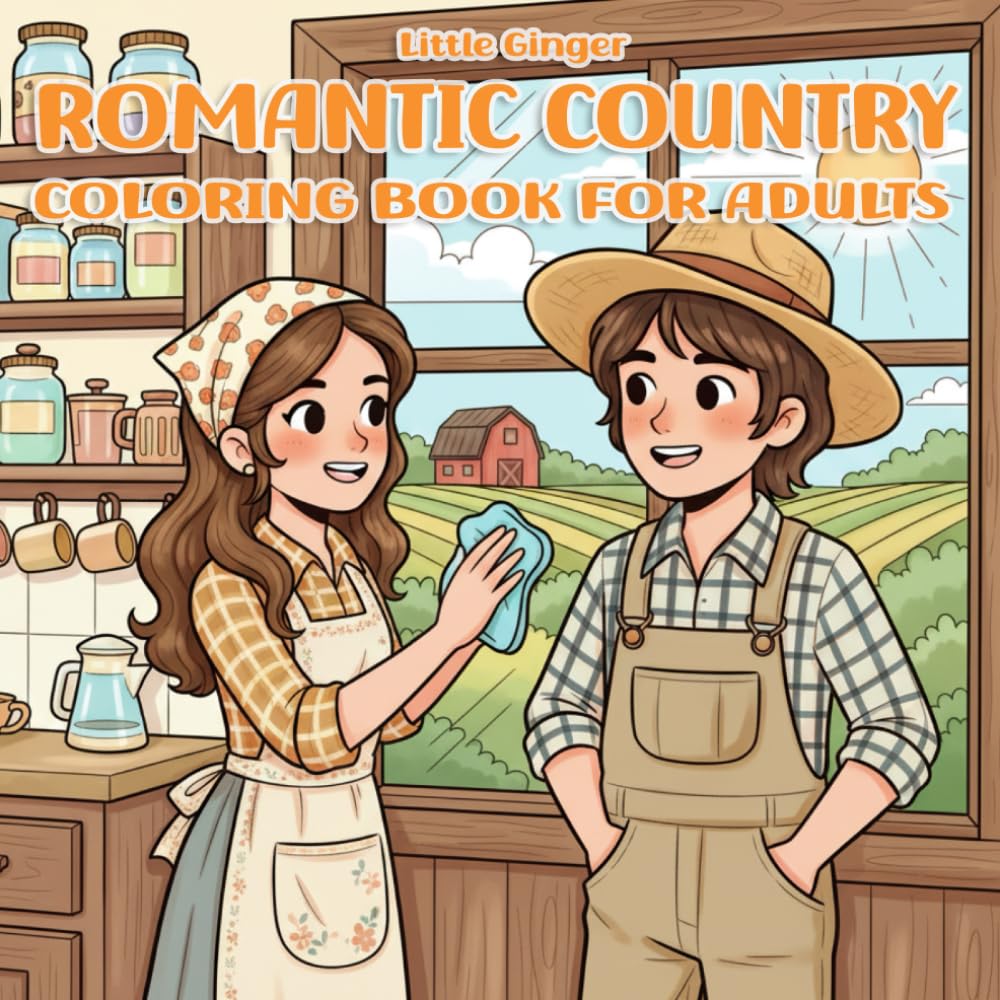 ROMANTIC COUNTRY COLORING BOOK FOR ADULTS: American Farmhouse Style, Charming Rural Setting, and 70s-80s Nostalgia Designs, including Barns, Tractors, Kitchen, Crafts, and Relaxation Therapy