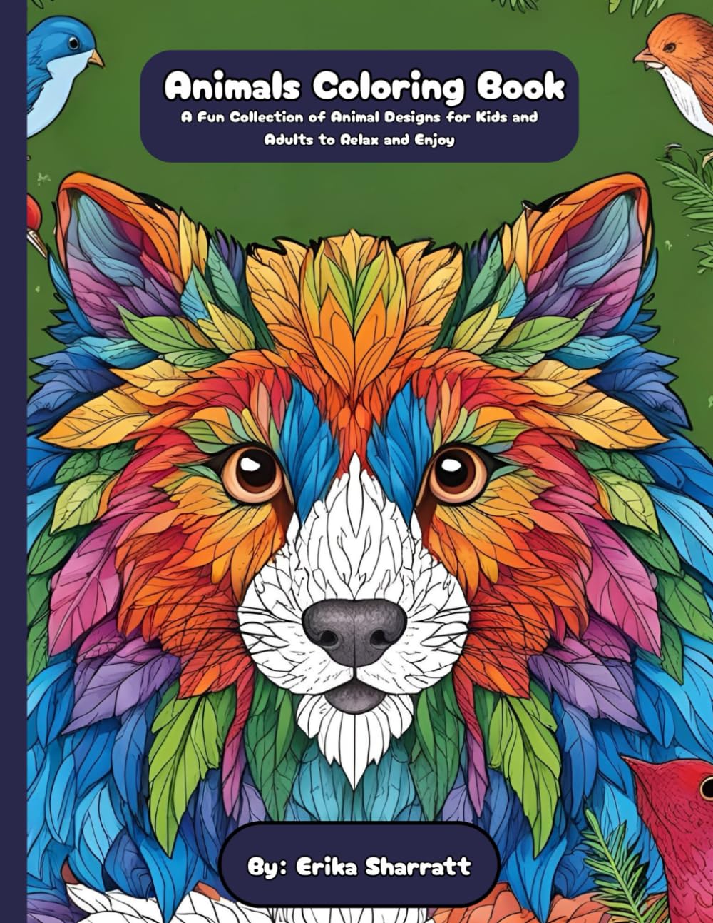 Animals Coloring Book: A Fun Collection of Animal Designs for Kids and Adults to Relax and Enjoy
