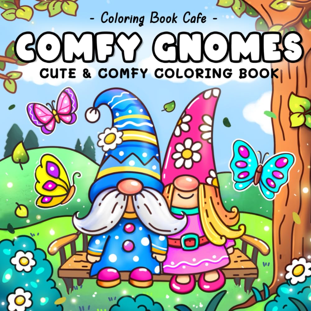 Comfy Gnomes: Cute & Comfy Coloring Book for Adults and Teens Featuring Adorable Hygge-Inspired Gnome Scenes for Stress Relief and Relaxation (Cute and Comfy Coloring Books)