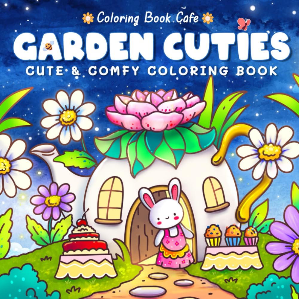 Garden Cuties: Cute and Comfy Coloring Book for Adults and Teens Featuring Adorable Critters in Cozy Garden Scenes (Cute and Comfy Coloring Books)