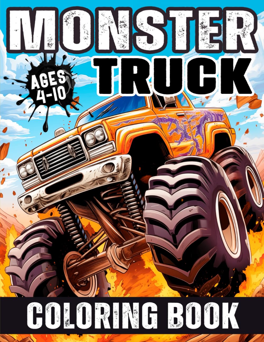 Monster Truck Coloring Book: Various and Awesome Coloring Pages for Kids Ages 4-10, for Boys and Girls Who Love the Extreme Monster Trucks! (Truck Adventures Collection)