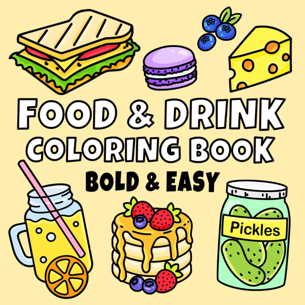 Food & Drink Coloring Book: Bold and Easy Designs for Adults, Teens, and Kids. Simple, Cute Illustrations (Bold & Easy)