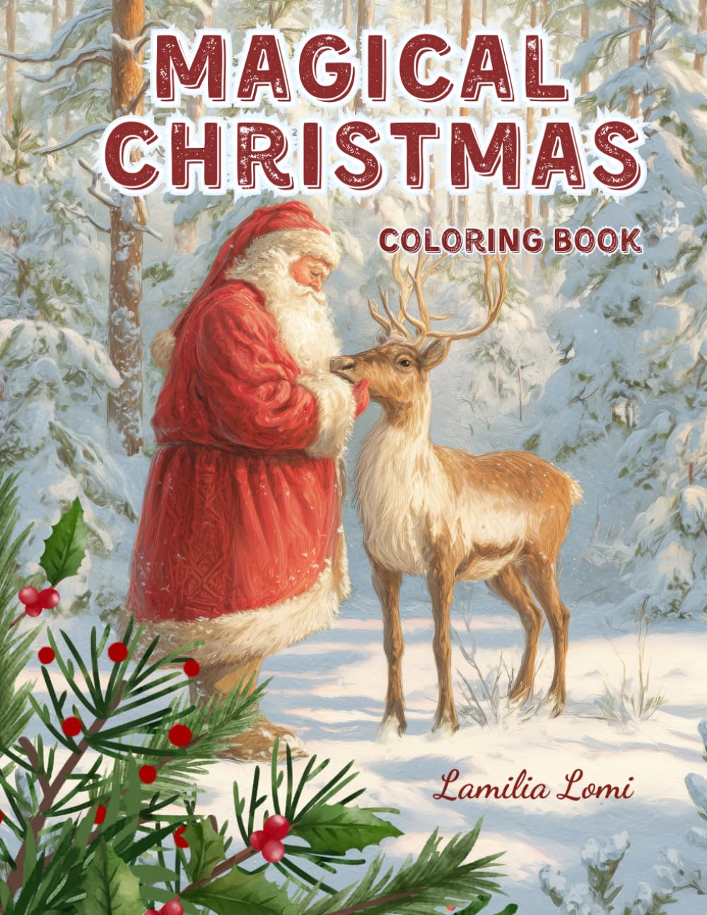 Magical Christmas Coloring Book: 38 Christmas Coloring Pages for Adults, Seniors & Teens – Relaxing Holiday Scenes with Santa, Reindeer & Cozy Winter Homes