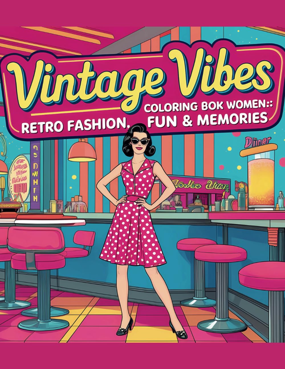 Vintage Vibes Coloring Book for Women: Retro Fashion, Fun & Memories