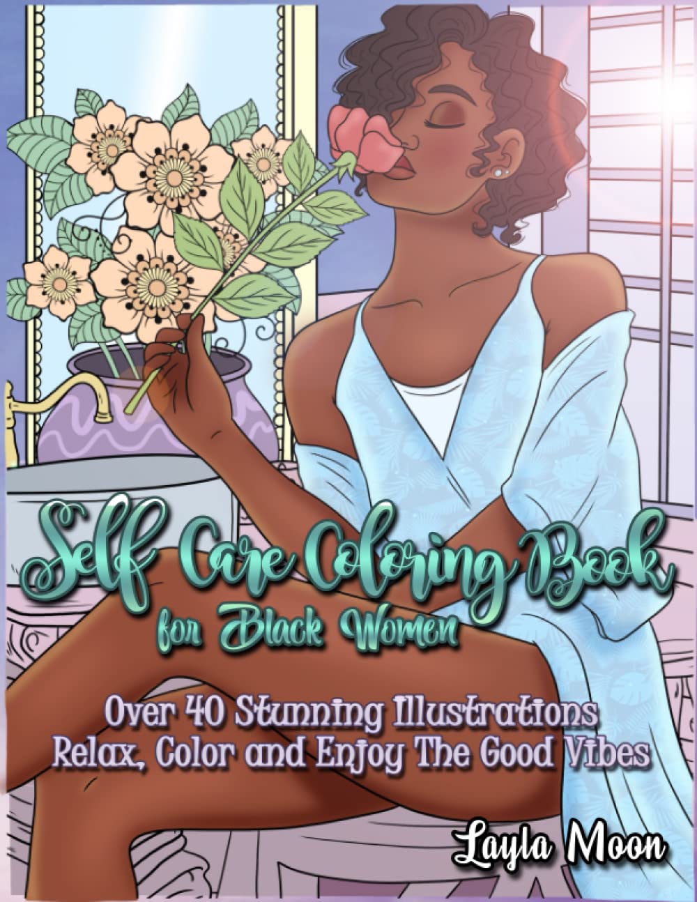 Self-Care Coloring Book for Black Women: Over 40 Stunning Illustrations | Relax, Color, and Enjoy The Good Vibes (Coloring Books)