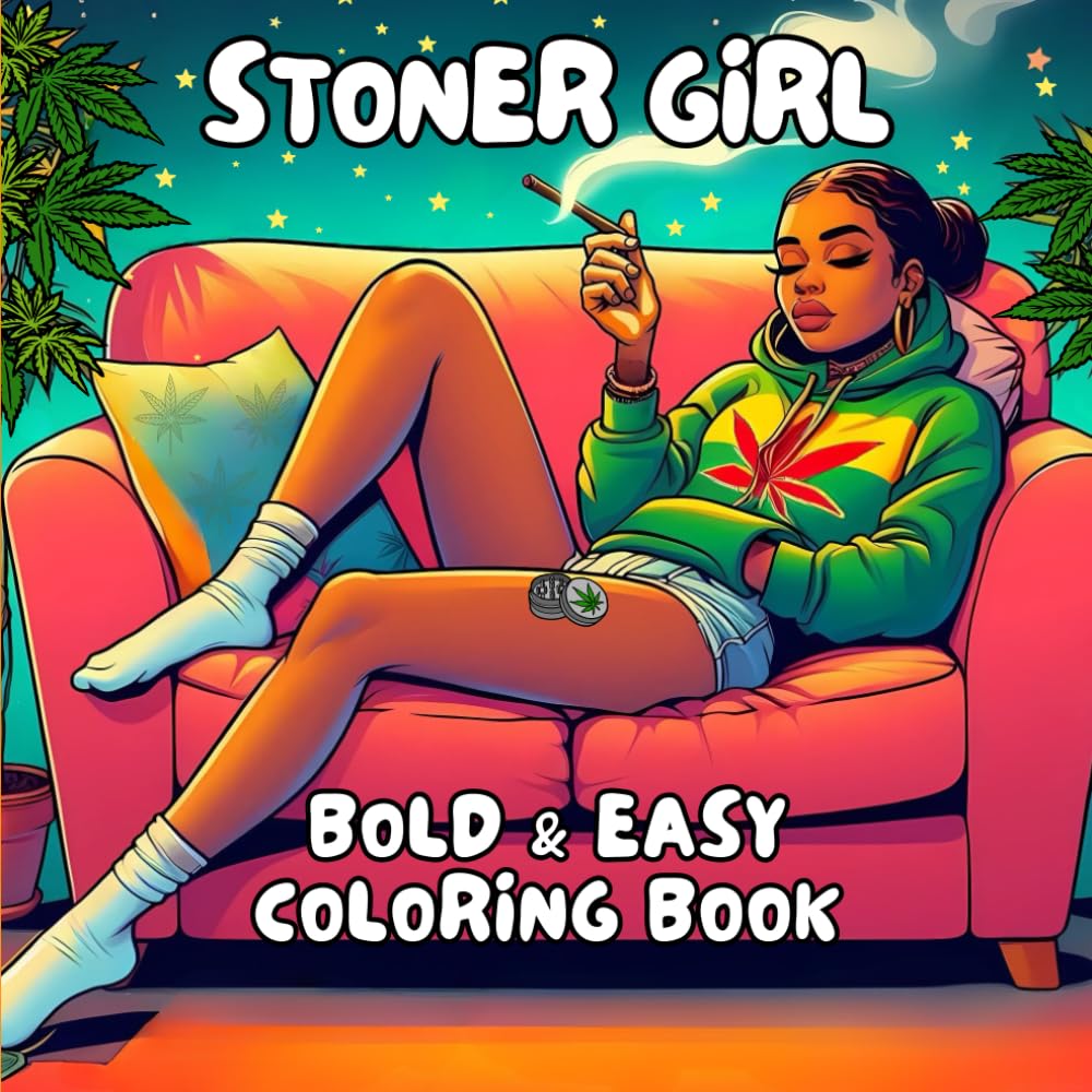 Stoner Girl Coloring Book- Bold and Easy Pages for Adults Featuring 40+ Weed Designs,Y2K Stoner Princess Vibes, and Cozy Themes. Perfect for Weed Lovers and Stoner Girlies.