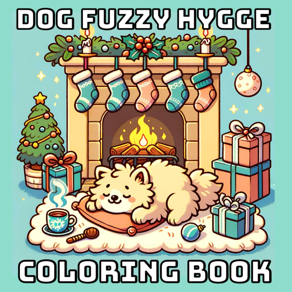 Dog Fuzzy Hygge: Coloring Book for Adults and Teens Cute Designs for Relaxation
