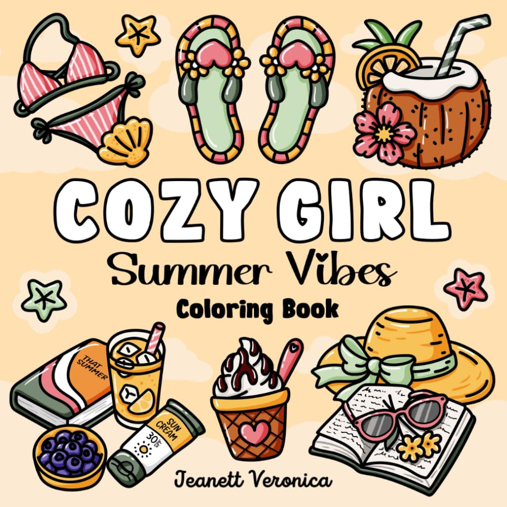 Cozy Girl Summer Vibes Coloring Book: Bold and Easy Designs for Adults and Teens. Simple, Cute Illustrations with Thick Lines | For Stress Relief & Relaxation (Cozy Girl Series)