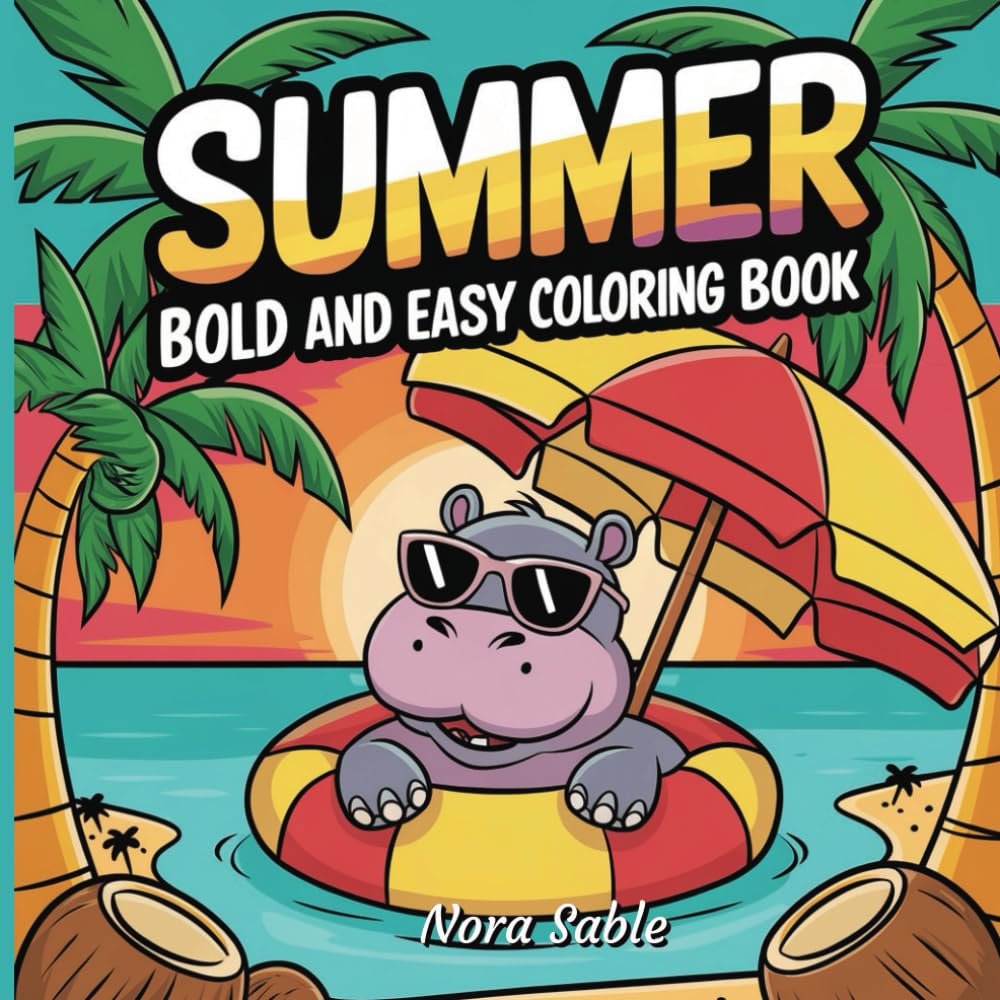 Summer Bold And Easy Coloring Book: Big Summer Designs for Relaxation and Fun – Easy Coloring for All Ages