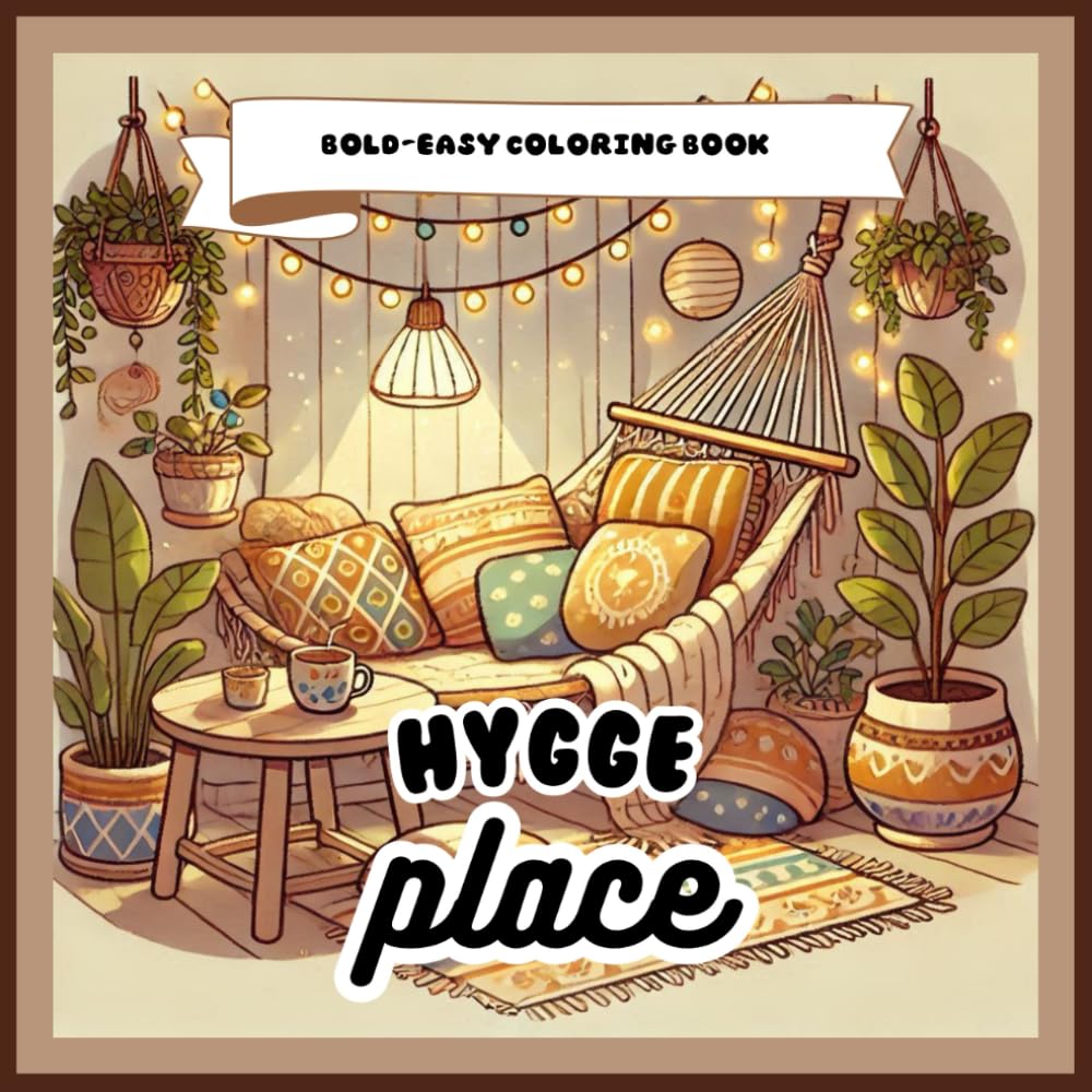 Hygge Place: Bold and Easy Coloring Book For Kids and Adults
