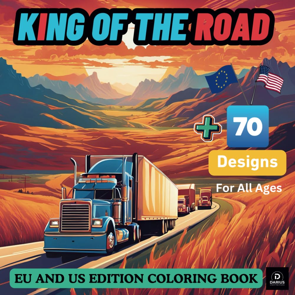 King Of The Road Coloring Book: The Ultimate Coloring Book for Truck Lovers . 70+ Semi Truck Designs | 150 Pages | No Bleed-Through (Car Coloring Books)