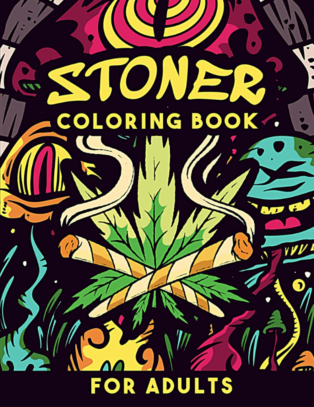 Stoner Coloring Book for Adults: Cool Stoner Psychedelic Colouring Book with Trippy Hippie Designs to Color | Funny Stoner Gifts for Smokers & Weed Lovers Men & Women