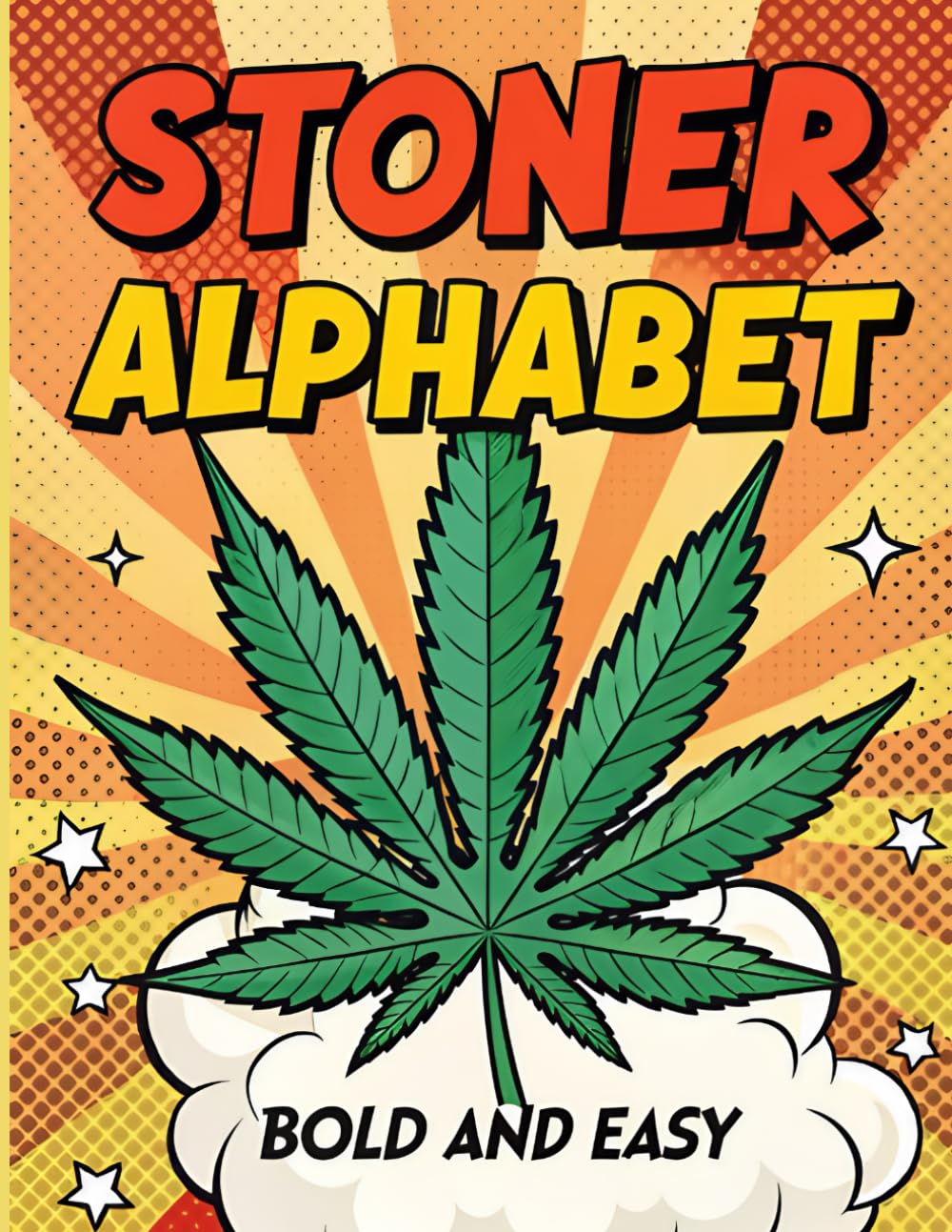 Stoner alphabet bold and easy: weed coloring book for adults, funny gift for stoners, simple and big designs, learn alphabet again