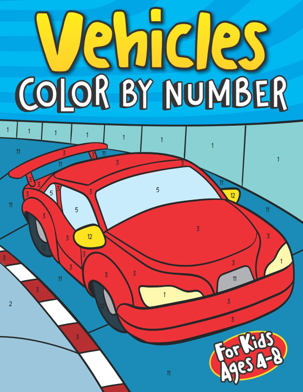 Vehicles Color By Number for Kids Ages 4-8: Automobile Coloring Book for Children | 30 Things That Go Pages Including a Race Car, Police Car, Excavator, Fire Engine, and many more