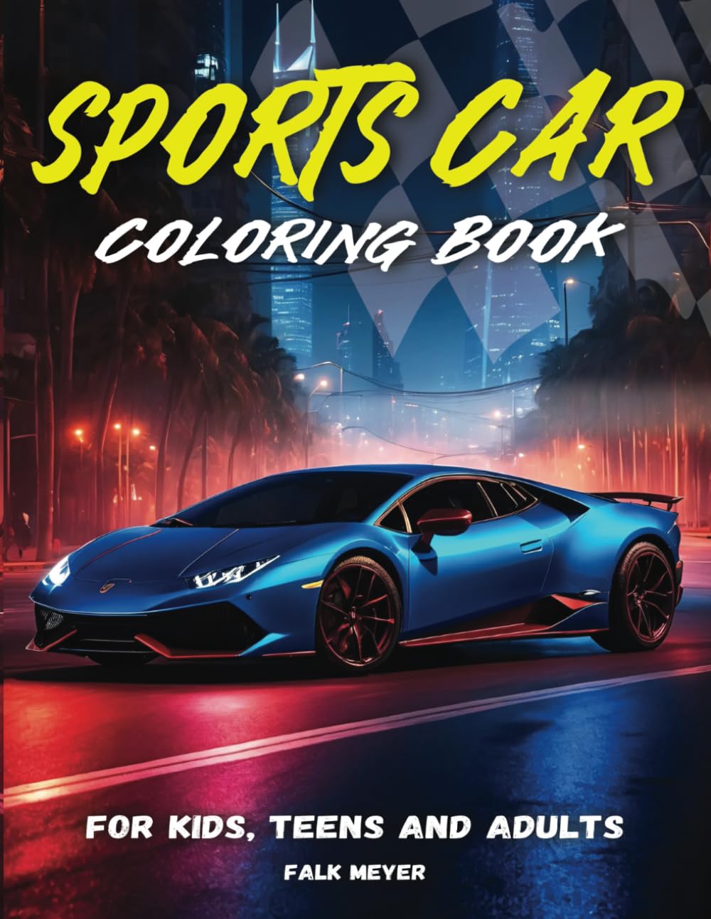 Sports Car Coloring Book for Kids, Teens and Adults: Creative time out - a Collection of 50 Cool Dream Cars | Relaxation Coloring Pages for Everyone and any Age