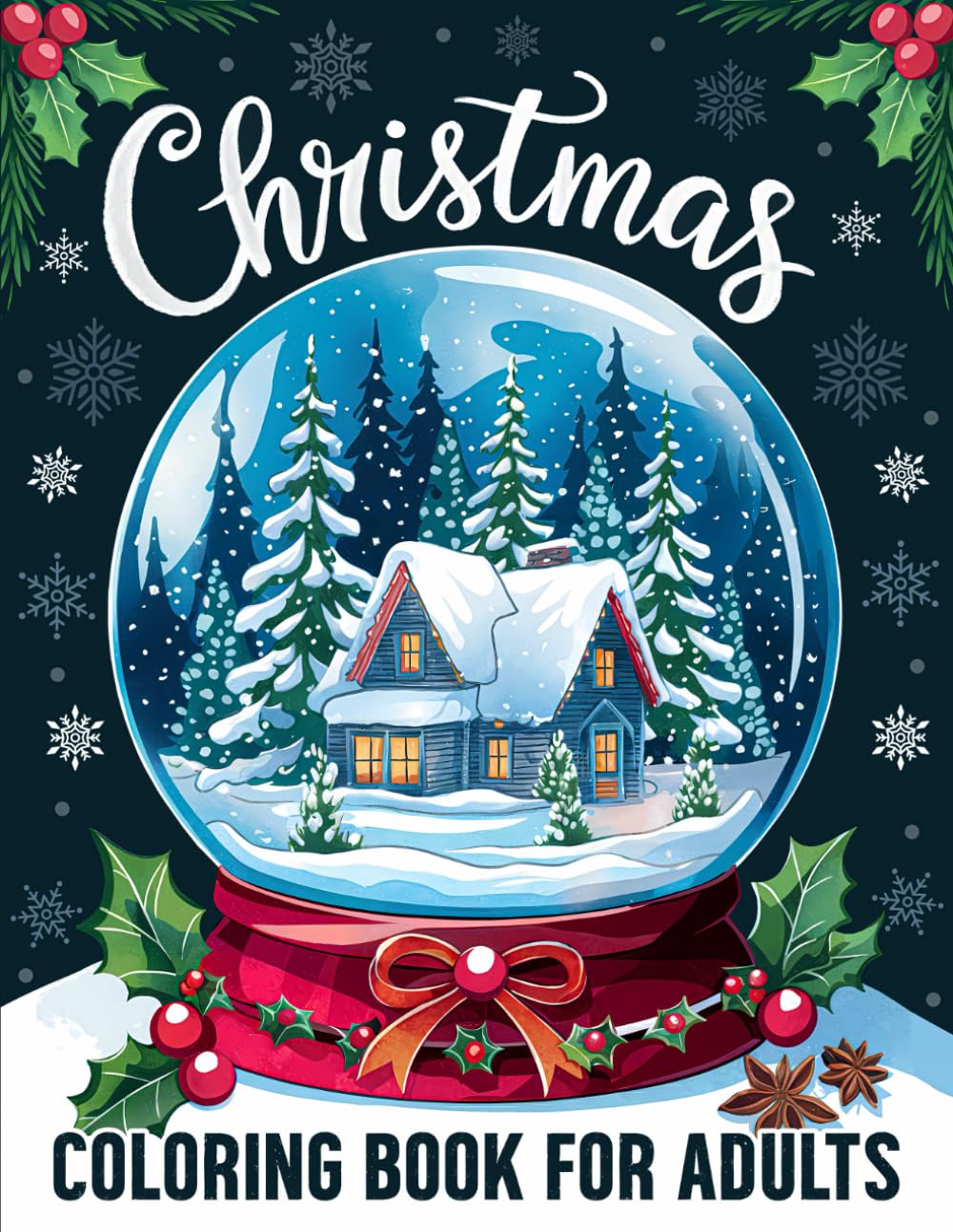 Christmas Coloring Book for Adults: 50+ Relaxing Christmas Coloring Pages for Adults and Seniors Featuring Cozy Winter Scenes, Festive Ornaments, Holiday Treats, Santa Claus, Gifts, and More!