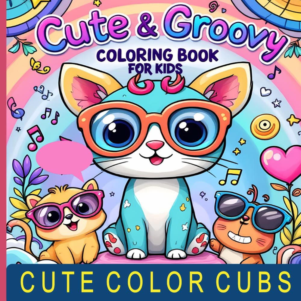 Cute & Groovy Coloring Book for Kids: Bold & Easy, Simple and Big Designs for Relaxation – A Cute Coloring Book for Adults and Kids Featuring Kawaii Animals, Lovely Things, and Festive Fun!