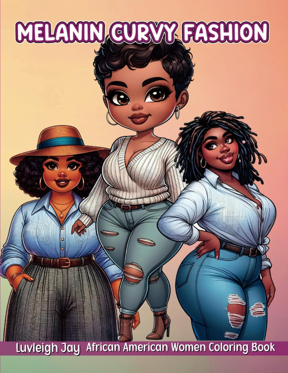 Melanin Curvy Fashion Coloring Book: Illustrations of Beautiful Plus Size African American Women in Stylish Outfits for Adults and Teens (Black Women Fashion Coloring Books)