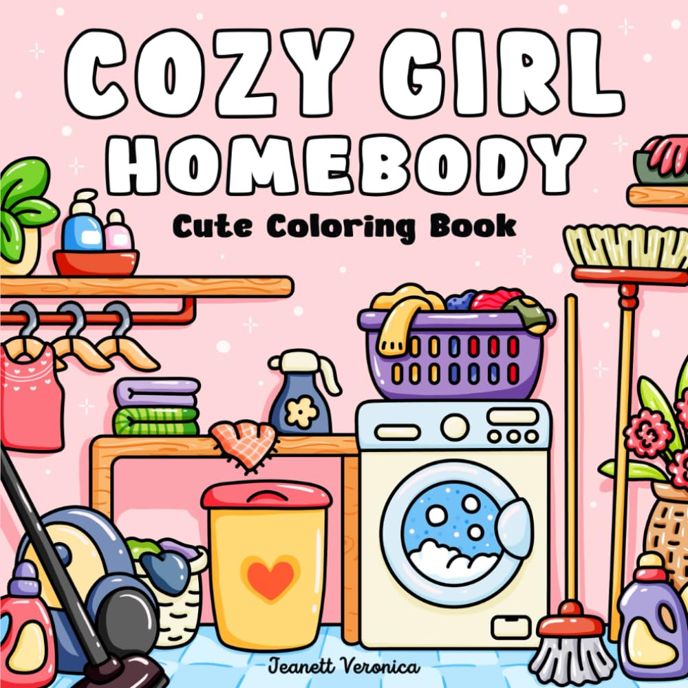 Cozy Girl Homebody: Cute Coloring Book for Adults and Teens, Bold & Easy Designs | With Simple Illustrations for Self-Care & Relaxation (Cozy Girl Series)
