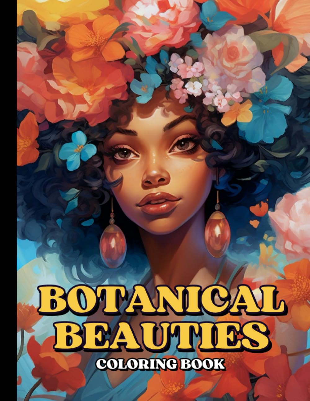 Botanical Beauties: Black Girl Coloring Book For Adults: 50 Portraits of Beautiful Black Women with Flowers and Various Hairstyles | Gift for African American Woman