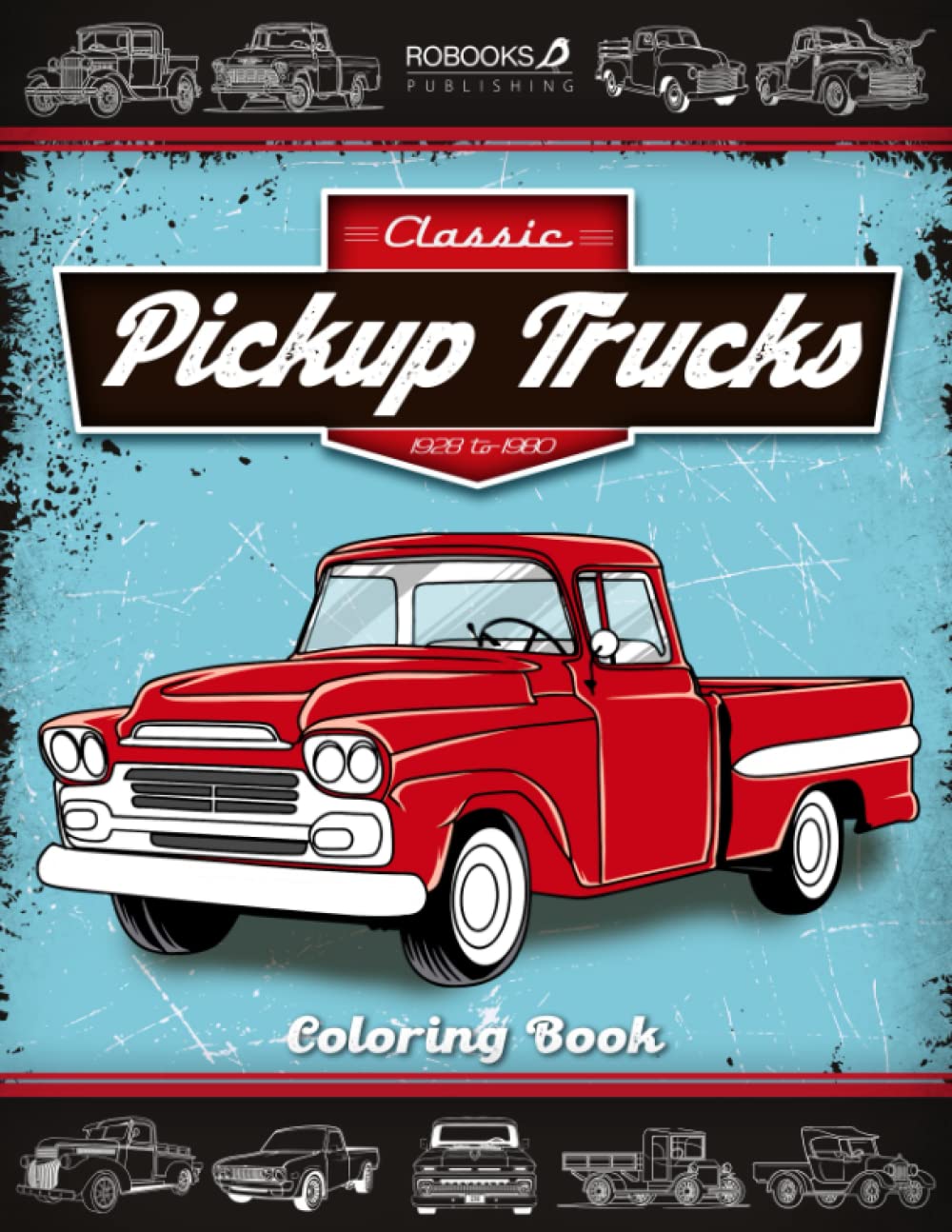 Classic Pickup Trucks coloring book: A different style of classic pickups, vintage cars, and antique trucks, 1928-1980. Coloring book for adults, kids, and truck lovers