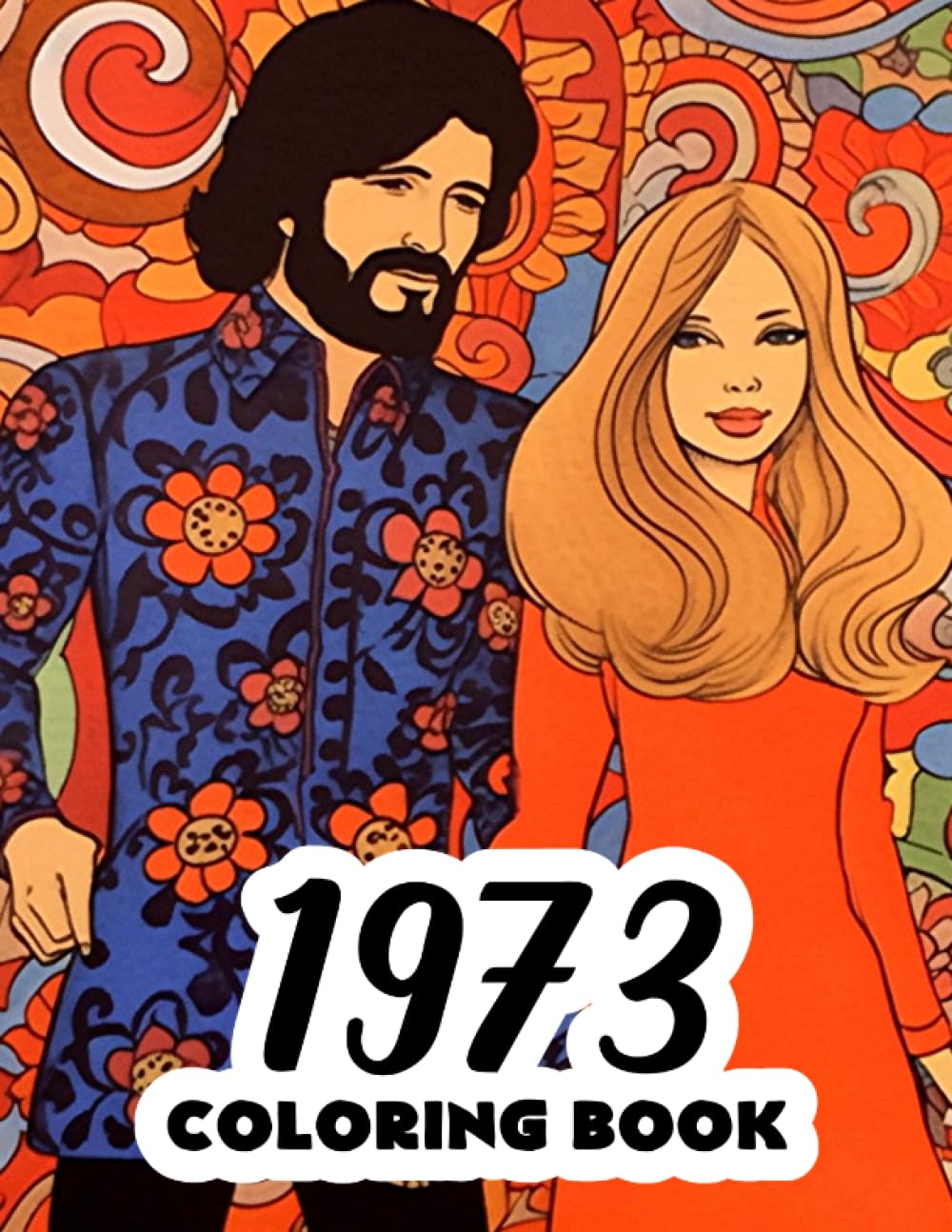 1973 Coloring Book: 1970s Retro coloring book featuring iconic scenes, fashion, and history