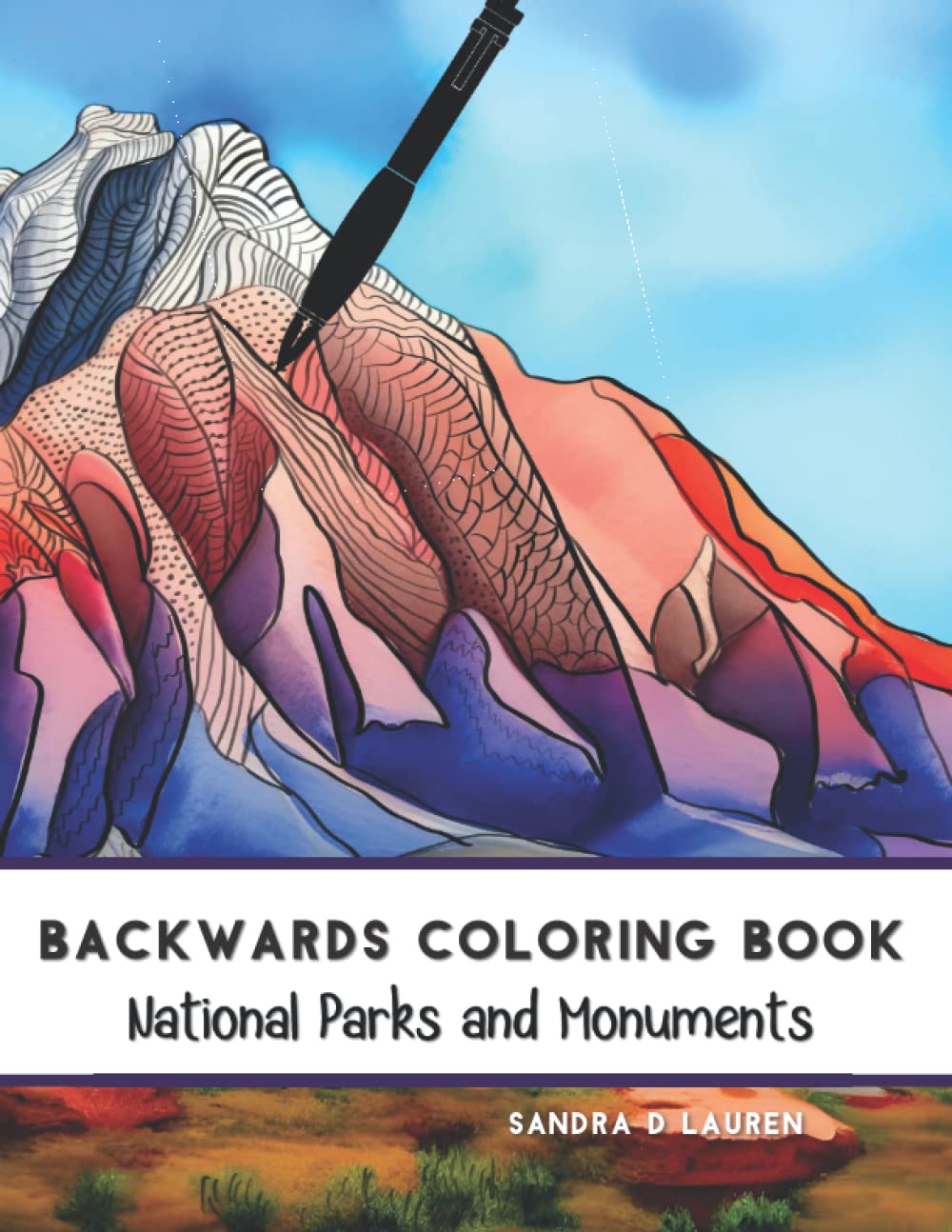 Backwards Coloring Book National Parks And Monuments: Draw the Lines Yourself And Doodle to Destress
