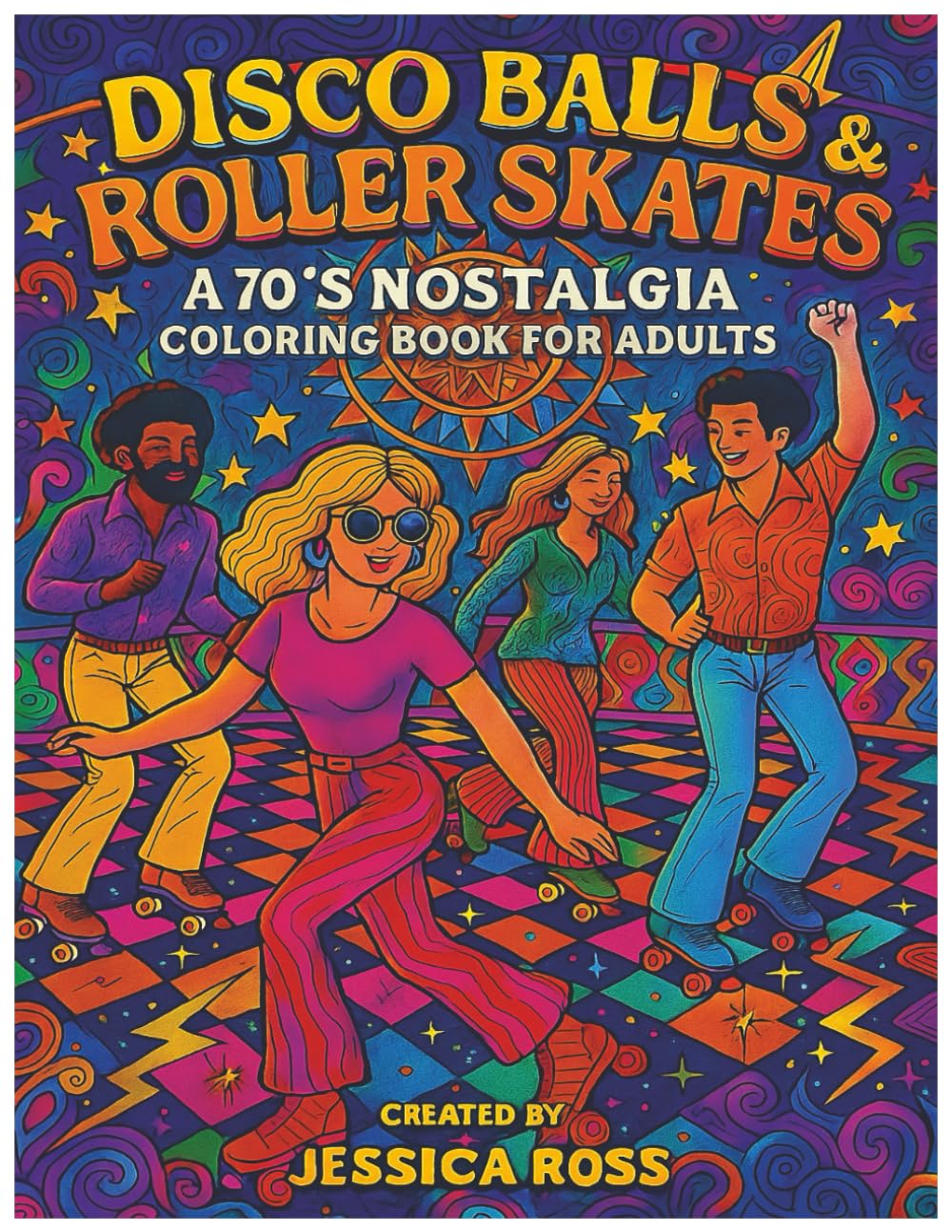 Disco Balls & Roller Skates: A 70’s Nostalgia Coloring Book for Adults: Funky Fashion, Lava Lamps, and Groovy Nights — A Throwback Coloring Experience for Grown-Ups (Retro Nostalgia Coloring Series)