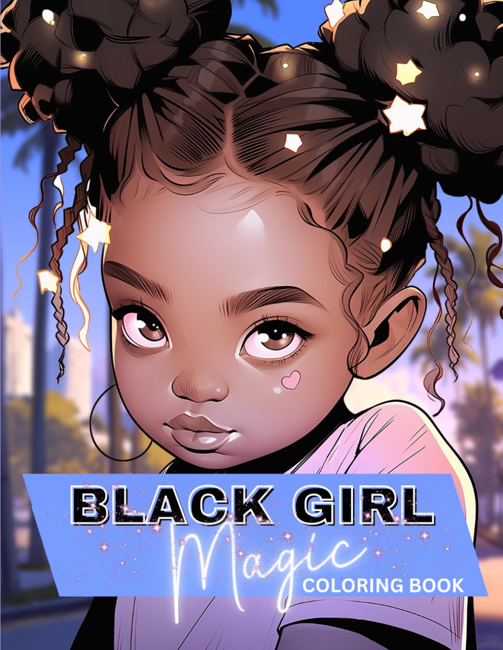 Black Girl Magic: A Coloring Book for Young Black Girls , Coloring Book For Kids Ages 8-12: Coloring Book for Black Kids, Coloring Book for Black ... Books for Black Women and Black Kids)
