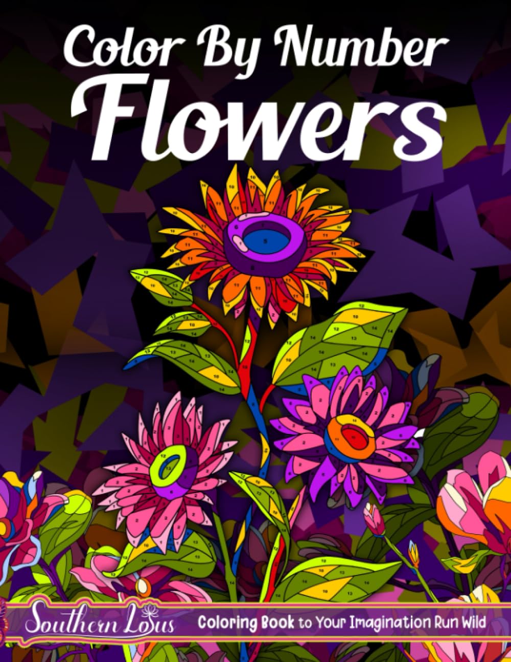 Color By Number Flowers: Coloring Book of Floral Designs for Adults to Enjoy Relaxation and Stress Relief, Therapy Activity Color By Numbers Featuring Roses, Sunflowers, Lotuses, and More