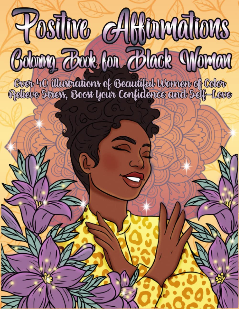 Positive Affirmation Coloring Book for Black Women: Over 40 Illustrations of Beautiful Women of Color | Relieve Stress, Boost Your Confidence and Self-Love (Coloring Books)