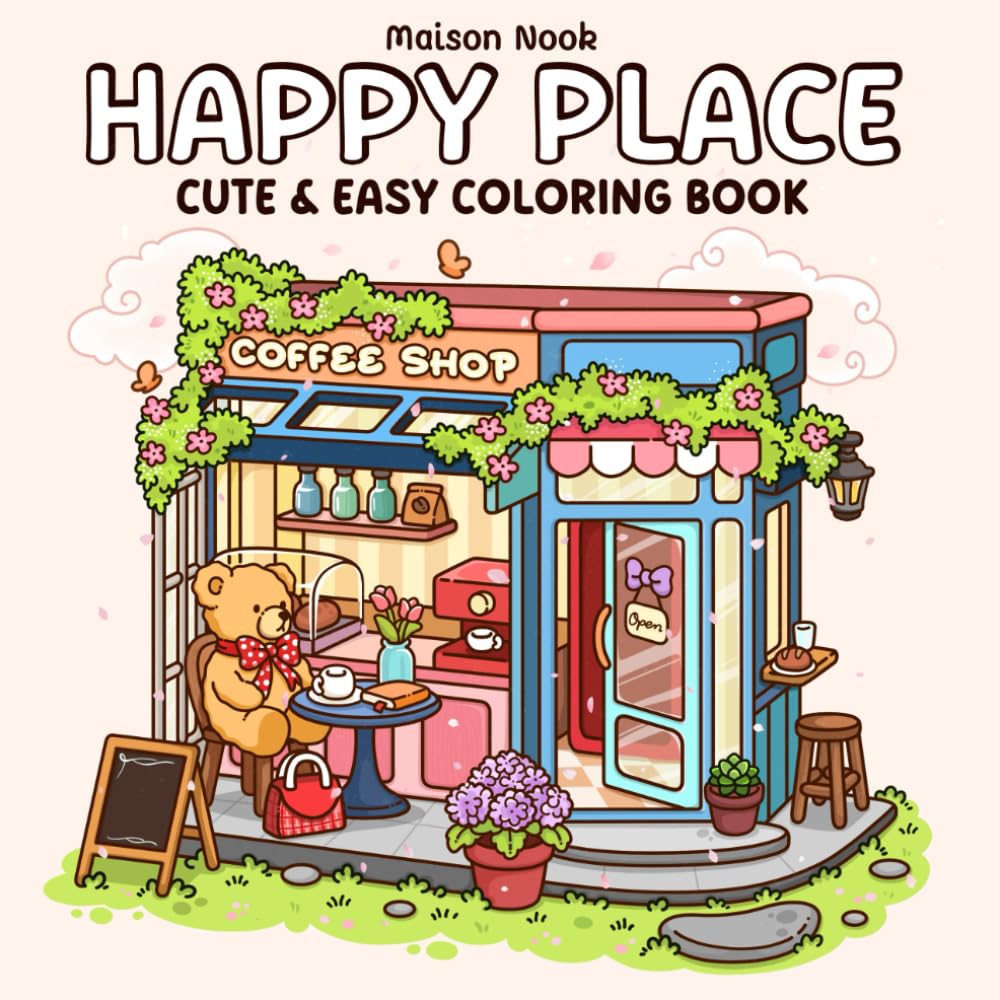 Happy Place: A Relaxing Coloring Book for Adults and Teens Featuring Little Shops, Hygge Corners, and Charming Storefronts for Stress Relief