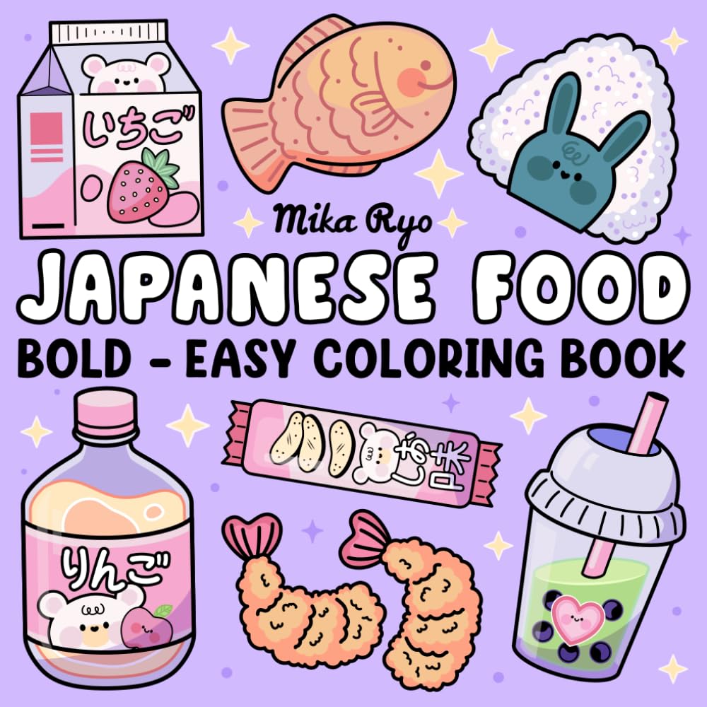 Japanese Food Coloring Book: Bold and Easy Designs For Relaxation Featuring a Variety of Foods, Drinks, and Desserts For Adults, Kids, and Japanese Culture Lovers