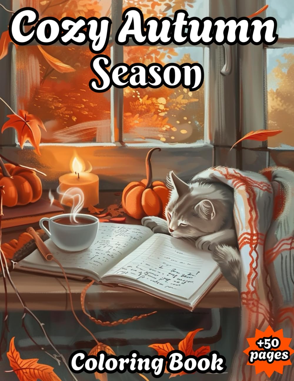 Cozy Autumn Season: Coloring Book for Adults & Teens Featuring 50 Unique Hygge Fall Landscapes ,Pumpkins ,Leaves ,Mushrooms ,Harvest Baskets ,Rustic Fireplaces and Cozy Corners for Stress Relief