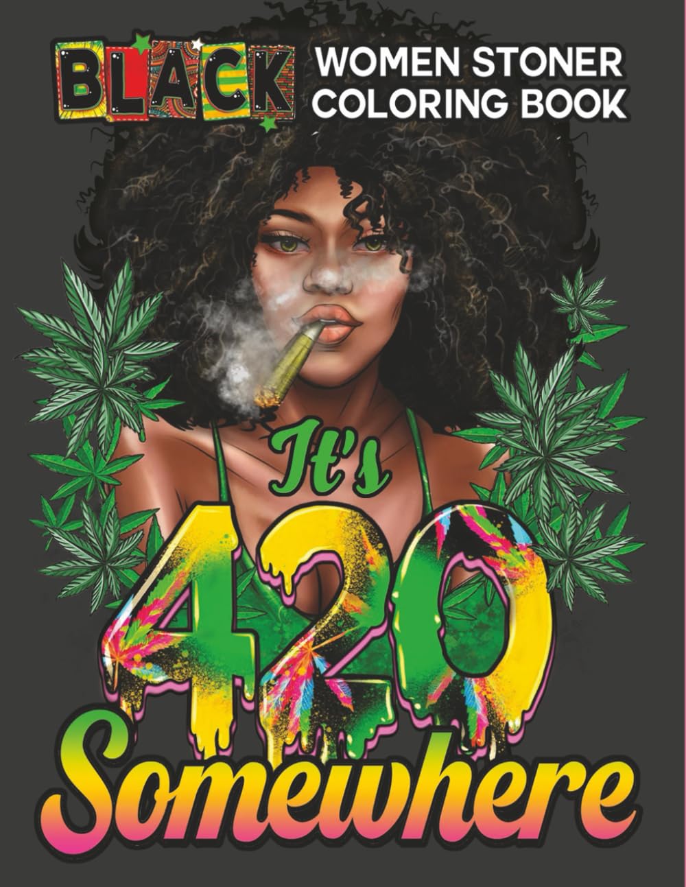 Black Women Stoner Coloring Book For Adults: Great Adult Weed Coloring Book With 53+ Psychedelic Trippy Colouring Pages, Black Girl Coloring Book For Adults Relaxation and Stress Relief