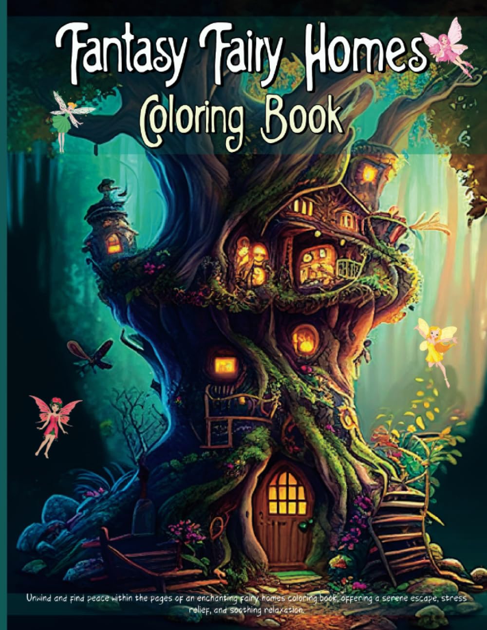 Fantasy Fairy Homes Coloring Book: Adult Coloring Book for Stress Relief & Relaxation | Anxiety Free Images of Fantasy World of Fairies Homes | Perfect as a Gift !
