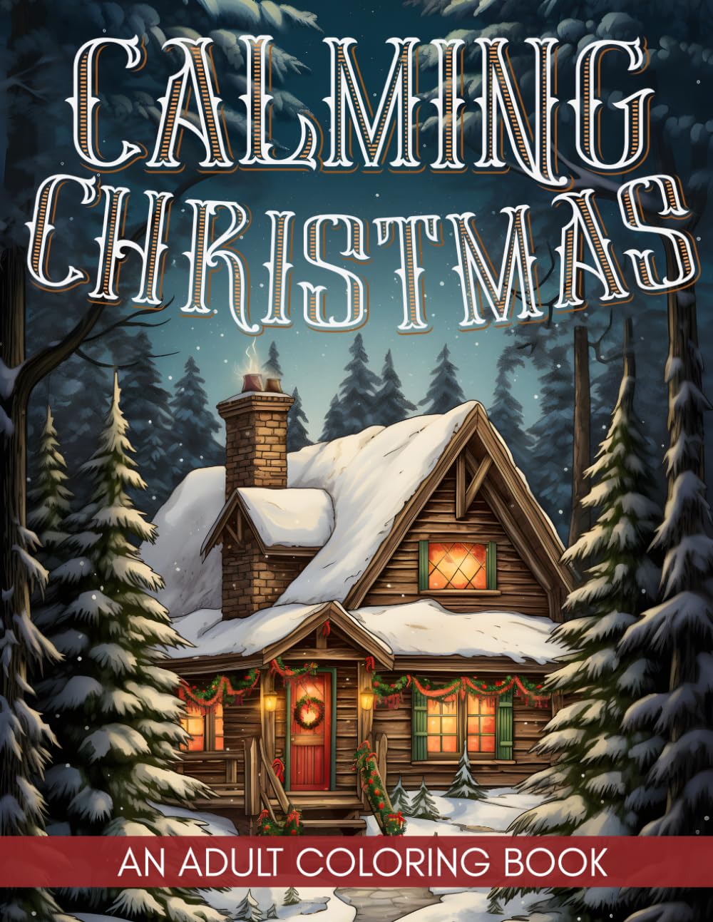 Calming Christmas Coloring Book for Adults: Large Print Pages for Adults & Seniors | Beautiful Cozy Christmas Colorful Pages With Stunning Winter ... Coloring Books For All Ages Kids to Seniors!)
