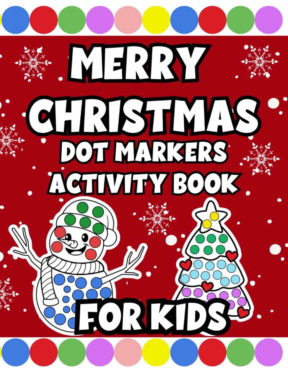 Merry Christmas Dot Markers Activity Book For Kids. Ages 2+.: Unleash holiday creativity with the Easy Toddler and Preschool Kids Paint Dauber ... for festive Christmas dot marker coloring!