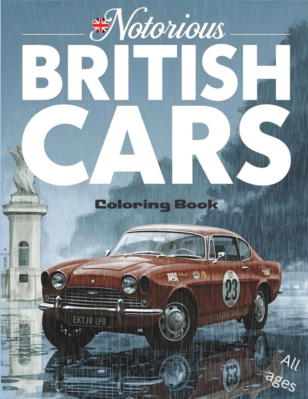 Notorious British Cars Coloring Book: British Cars to Color – From Vintage Icons to Modern Legends (Car Coloring Books)
