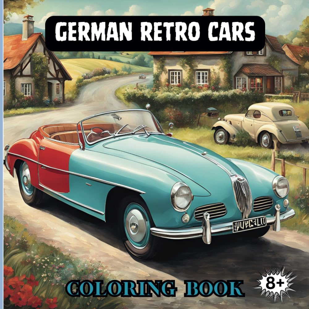 GERMAN RETRO CARS COLORING BOOK: From the Autobahn to Your Imagination: Color Legendary German Cars (Car Coloring Books)