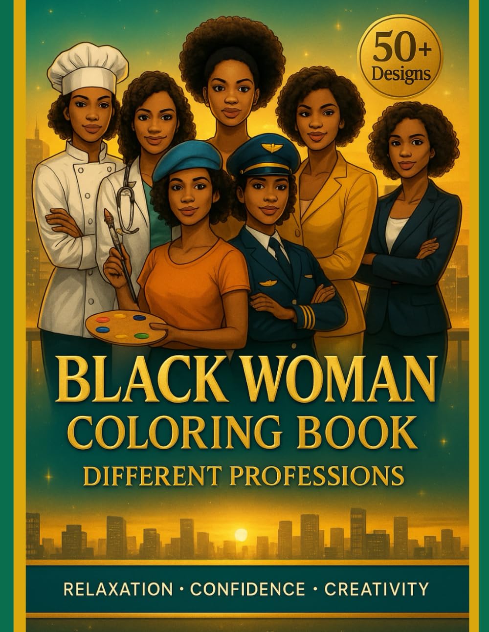 Black Women Coloring Book: Empowering Professions & Careers for Stress Relief and Creativity: 50+ Inspiring Illustrations of African American Women in Diverse Careers — From Doctors to Artists, Lawyers to Entrepreneurs