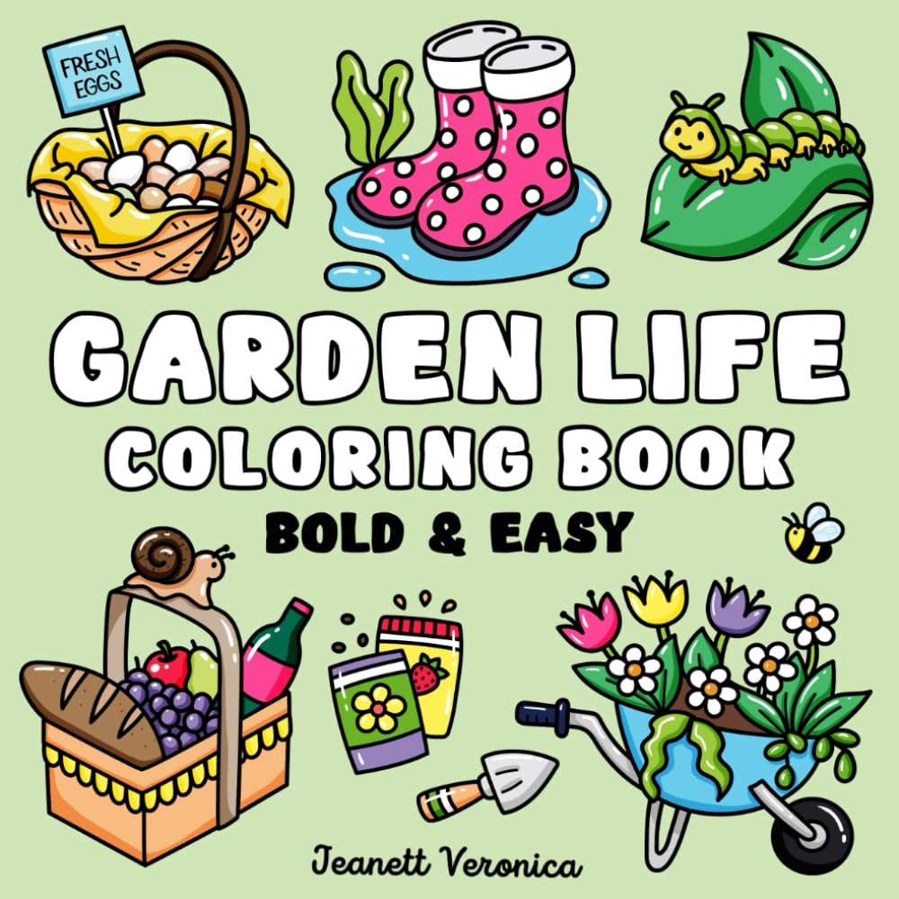 Garden Life Coloring Book: Bold and Easy Designs for Adults, Teens, and Kids. Simple, Cute Illustrations with Thick Lines (Bold & Easy)